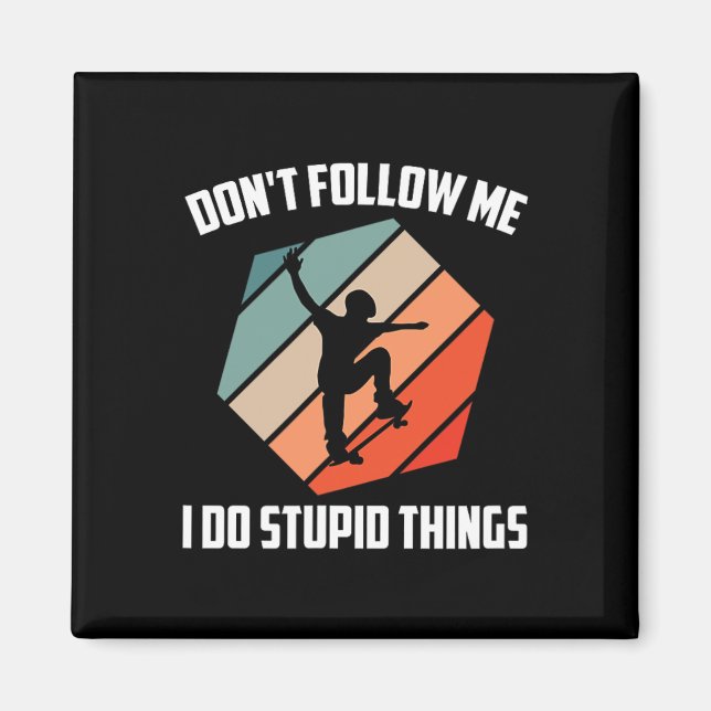 Aimant Ne Me Suivez Pas Je Fais Des Choses Stupides Drôle (Devant)