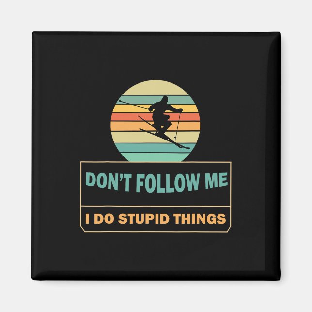 Aimant Ne me suivez pas Je fais des choses stupides Drôle (Devant)