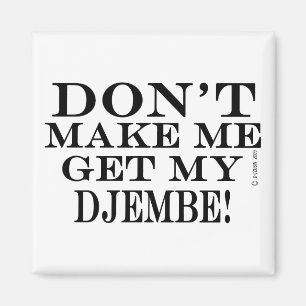 Aimant Ne m'incitez pas à obtenir mon Djembe