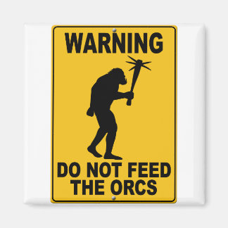 Aimant Ne pas alimenter les Orcs