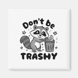 Aimant Ne pas être raccoon Trashy Anti-Littering