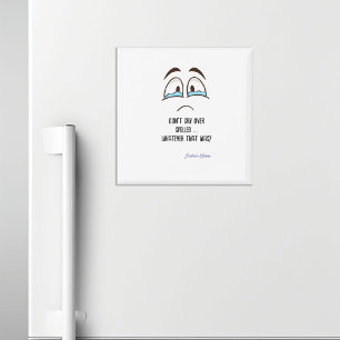 Aimant Ne pleure pas sur le déversé - quoi que ce soit qu