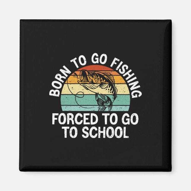 Aimant Né pour aller pêcher à l'école forcée drôle de gar (Devant)