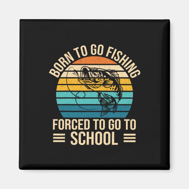 Aimant Né pour aller pêcher à l'école forcée drôle de gar (Devant)