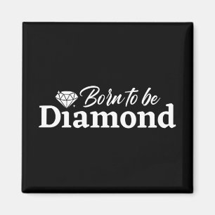 Aimant Né Pour Être Diamond