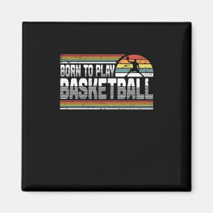 Aimant Né Pour Jouer À Basketball Fan Basketball Joueur