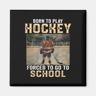 Aimant Né pour jouer au hockey - forcé d'aller à l'école