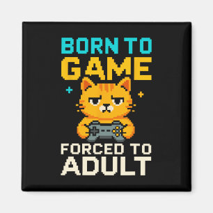 Aimant Né pour jouer forcé de devenir adulte Pixel Gamer 
