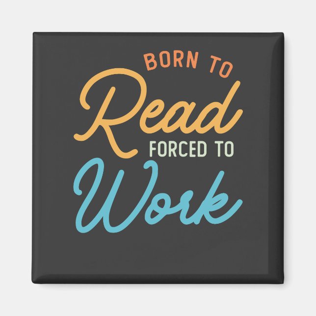 Aimant Né pour lire, forcé de travailler Vintage (Devant)