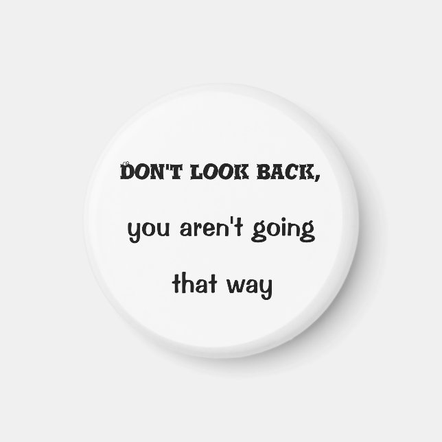 Aimant Ne regarde pas en arrière, tu ne vas pas comme ça. (Devant)