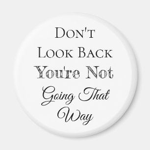 Aimant Ne regarde pas en arrière   Vous n'allez pas de ce