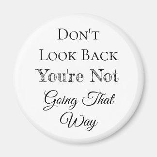 Aimant Ne regarde pas en arrière | Vous n'allez pas de ce