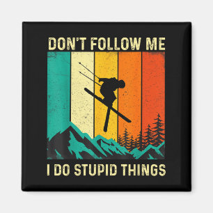 Aimant Ne suivez pas faire des choses stupides - skieur a