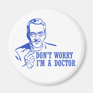 Aimant Ne t'inquiète pas Je suis Docteur