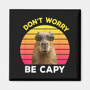 Aimant Ne t'inquiète pas, sois capy capybara drôle