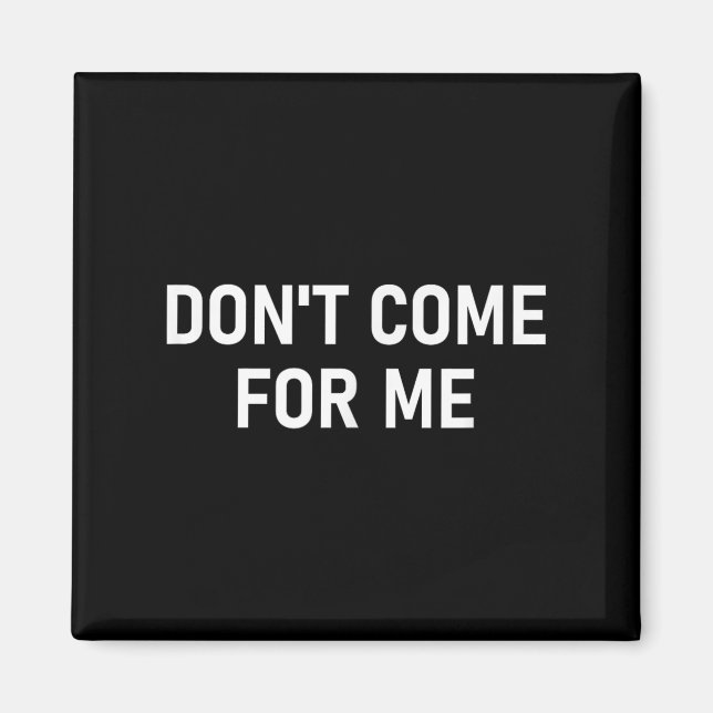 Aimant Ne venez pas pour moi, drôle, sarcastique, blague, (Devant)