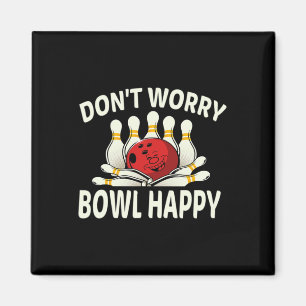 Aimant Ne vous inquiétez Bowl Happy Funny Ten 10 Pin Bowl