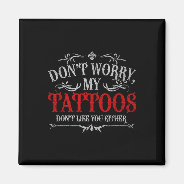 Aimant Ne Vous Inquiétez Pas Mes Tatouages Ne Vous Appréc (Devant)