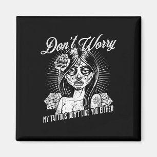 Aimant Ne Vous Inquiétez Pas Mes Tatouages Ne Vous Appréc