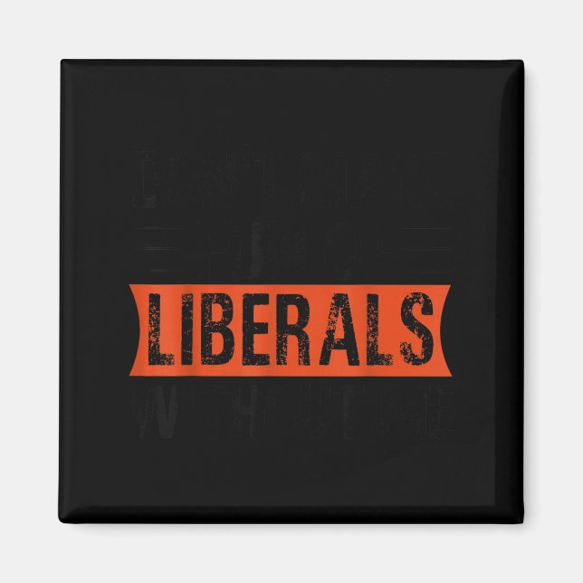 Aimant Ne vous moquez pas des libéraux sans moi Funny Lit (Devant)