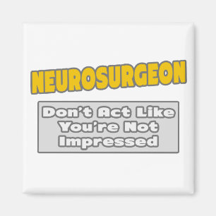 Aimant Neurochirurgien .. Tu es impressionné