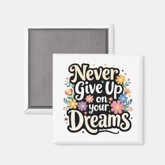Aimant Never Give Up On Your Dreams