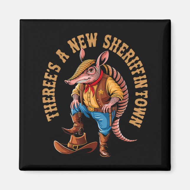 Aimant New Sheriff In Town Funny Armadillo Cowboy Western (Devant)