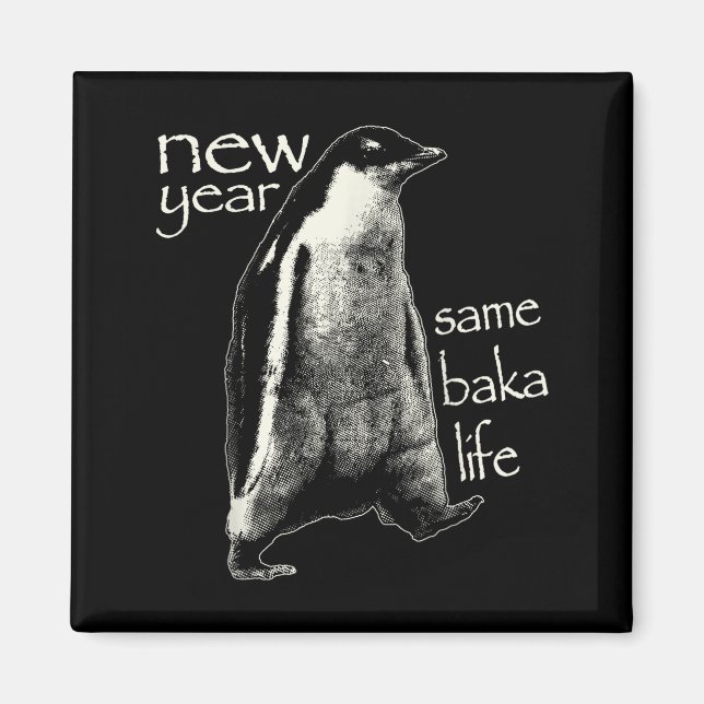 Aimant New Year Same Baka Life Funny Penguin  (Devant)