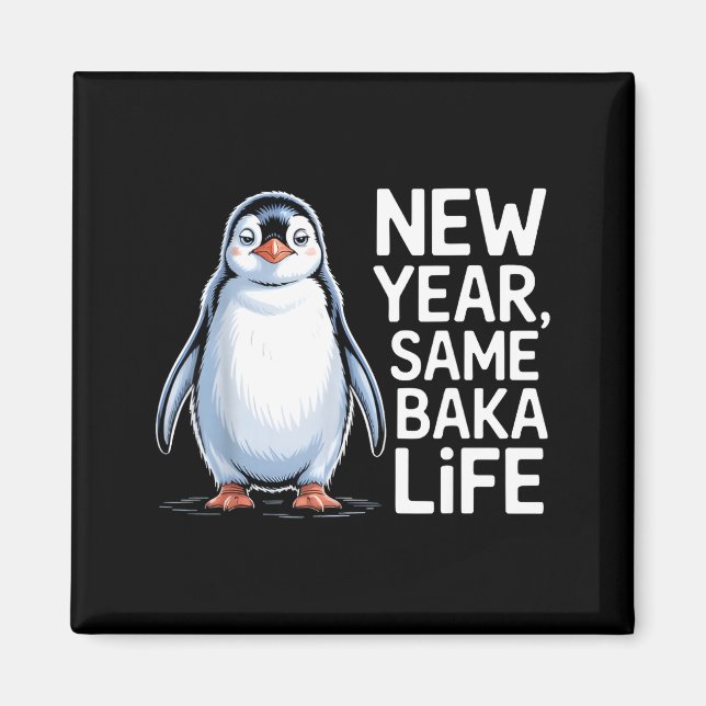 Aimant New Year Same Baka Life Penguin Joke  (Devant)