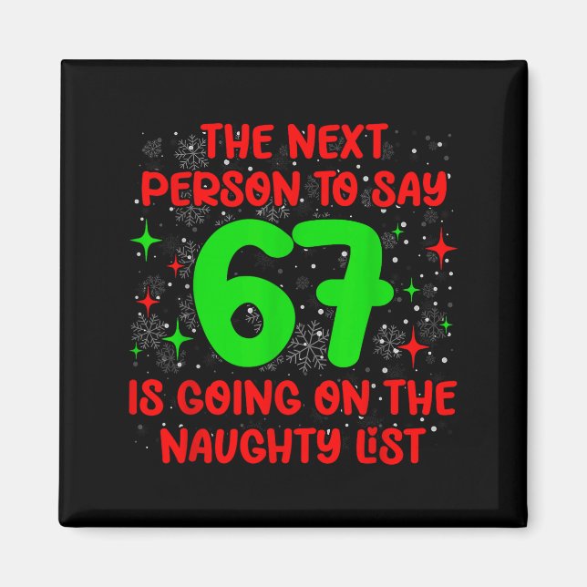 Aimant Next Person To Say 6 7 Naughty List Funny Christma (Devant)