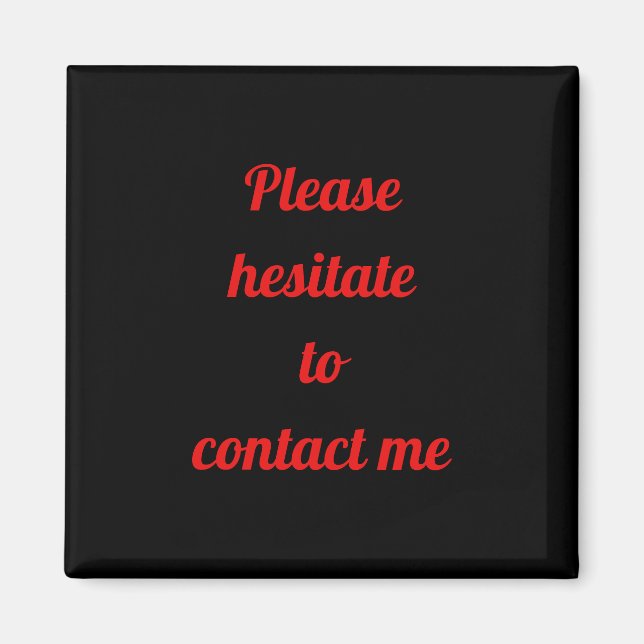 Aimant N'hésitez Pas à Me Contacter Humour Bureau Amusant (Devant)