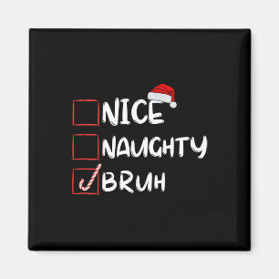 Aimant Nice Naughty Bruh Funny Noël Liste Noël Noël Père