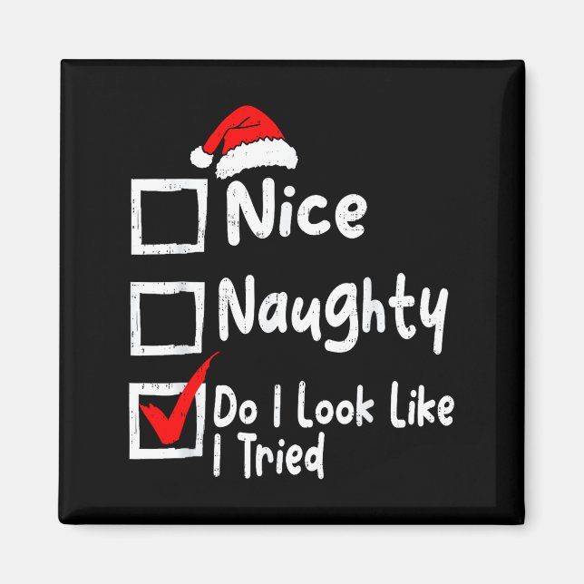 Aimant Nice Naughty Do I Look Like I Tried Funny Christma (Devant)