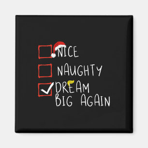 Aimant Nice Naughty Dream Big again 2024 Funny Trump Xmas