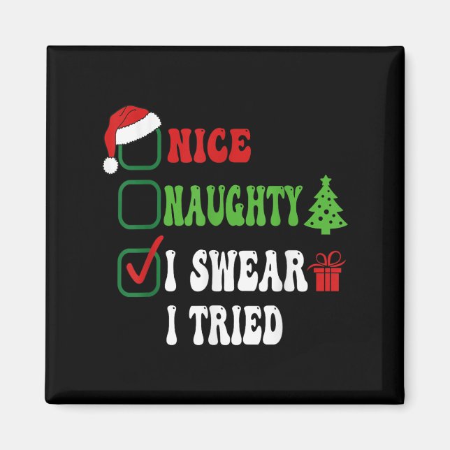 Aimant Nice Naughty I Swear I Tried Funny Christmas List  (Devant)