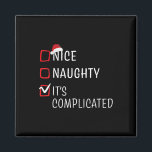 Aimant Nice Naughty It's Complicated Christmas List Santa<br><div class="desc">Nice Naughty It's Compplicated Christmas List Santa Claus 1</div>