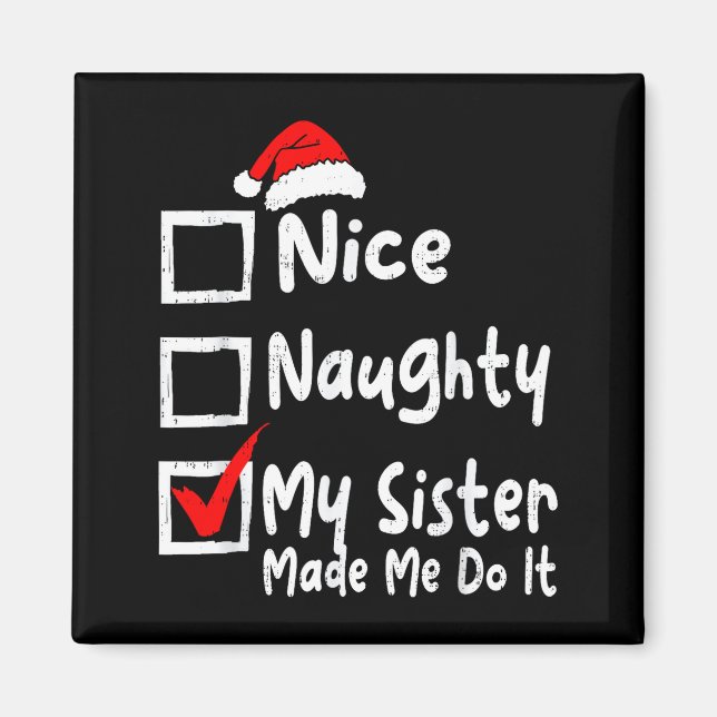 Aimant Nice Naughty My Sister Made Me Do It Funny Christm (Devant)