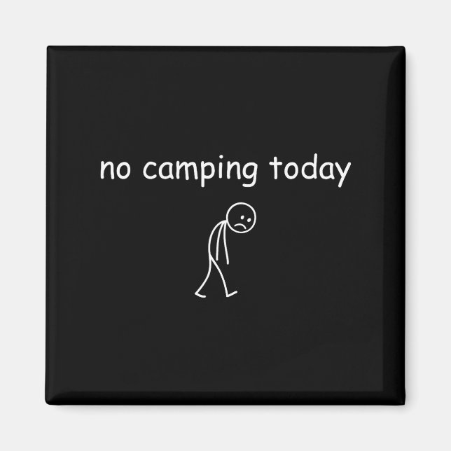 Aimant No Camng Today, Funny Sad Camper Design For Camng  (Devant)
