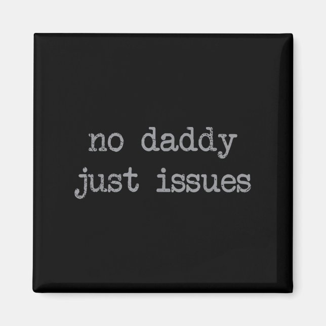 Aimant No Daddy Just Issues Funny Père Citer Papa Plaisan (Devant)