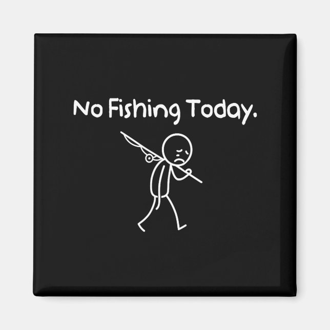 Aimant No Fishing Today Funny Sad Stickman Fishing Lover  (Devant)