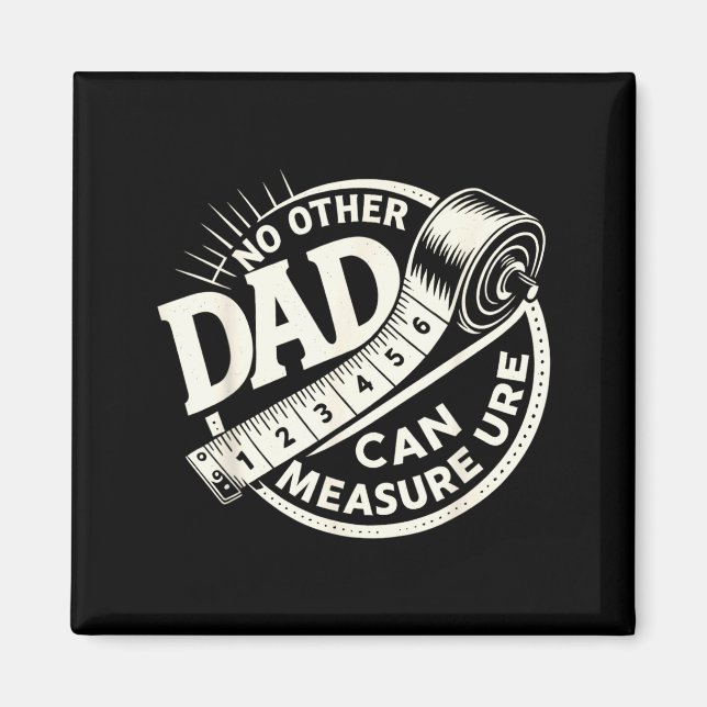 Aimant No Other Dad Can Measure Up Men Funny Fathers Day  (Devant)