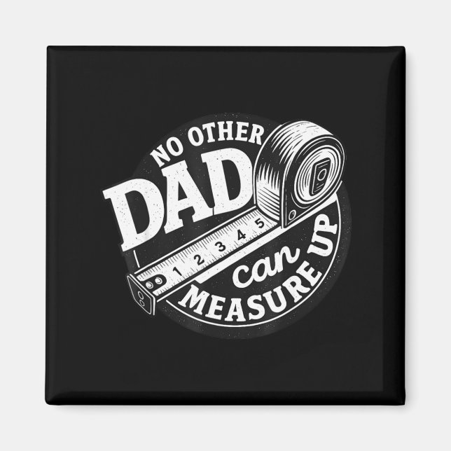 Aimant No Other Dad Can Measure Up Men Funny Fathers Day  (Devant)