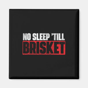 Aimant No Sleep Till Brisket - Pitmaster Bbq Lover Smoker