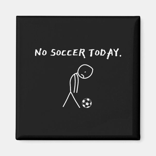 Aimant No Soccer Today Football Lovers Funny Soccer Playe (Devant)