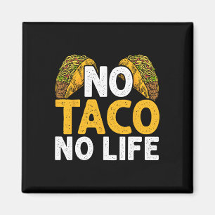 Aimant No Taco No Life Nacho Food Mexicain Cinco De Mayo