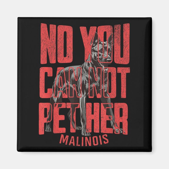 Aimant No You Can't Pet Her Malinois Funny K9 Military Ha (Devant)