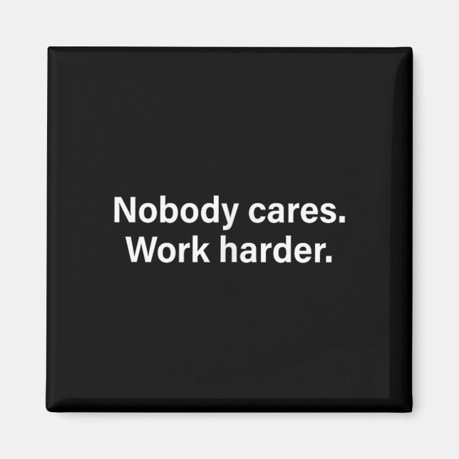 Aimant Nobody Cares Work Harder Fitness Workout Motivatio (Devant)