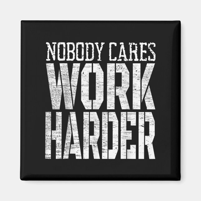 Aimant Nobody Cares Work Harder Fitness Workout Motivatio (Devant)
