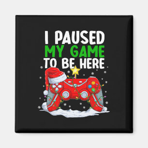 Aimant Noël J'Ai Suspendu Mon Jeu Pour Être Ici Amusant G