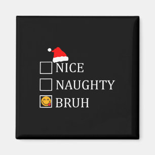 Aimant Noël Nice Naughty Bruh Funny Liste de Noël